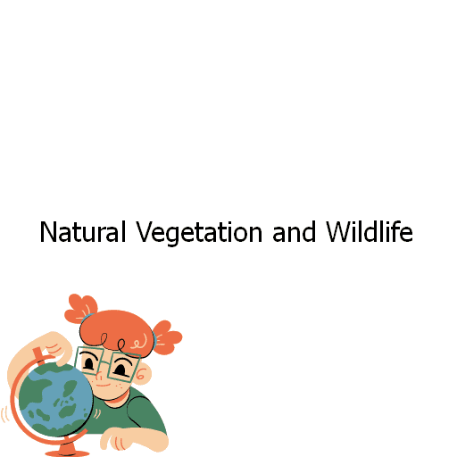 Natural Vegetation and Wildlife